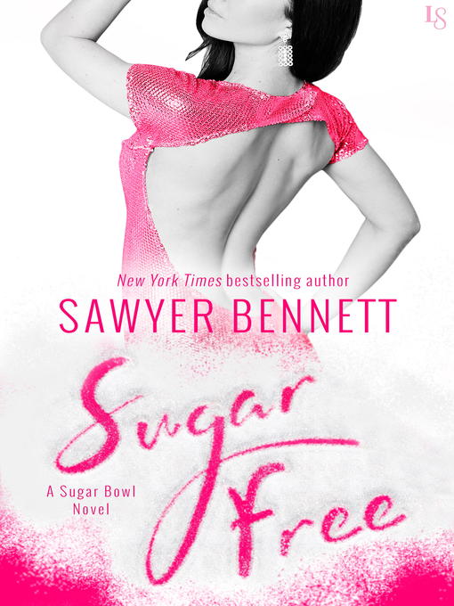 Title details for Sugar Free by Sawyer Bennett - Available